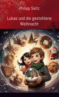 Lukas und die gestohlene Weihnacht - Philipp Seitz - E-Book