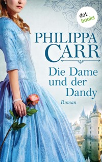 Die Dame und der Dandy: Die Töchter Englands - Band 8 - Philippa Carr - E-Book