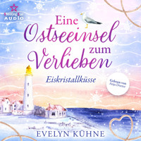 Eiskristallküsse - Eine Ostseeinsel zum Verlieben, Band 1 (ungekürzt) - Evelyn Kühne - Hörbuch