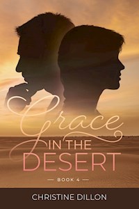 Grace in the Desert: Book 4 - Christine Dillon - E-Book