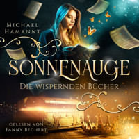 Die Wispernden Bücher - Sonnenauge - Michael Hamannt - Hörbuch