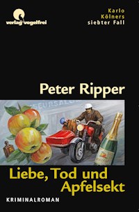 Liebe, Tod und Apfelsekt - Peter Ripper - E-Book