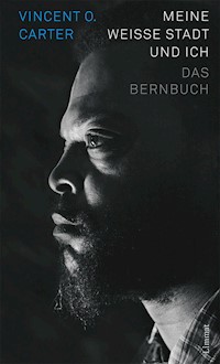 Meine weisse Stadt und ich - Vincent O. Carter - E-Book
