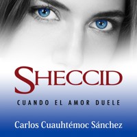 Sheccid. Cuando el amor duele - Carlos Cuauhtémoc Sánchez - Hörbuch