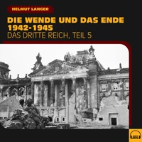 Die Wende und das Ende 1942-1945 (Das Dritte Reich - Teil 5) - Helmut Langer - Hörbuch