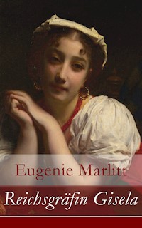 Reichsgräfin Gisela - Eugenie Marlitt - E-Book