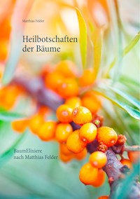 Heilbotschaften der Bäume - Matthias Felder - E-Book