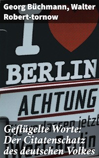 Geflügelte Worte: Der Citatenschatz des deutschen Volkes - Georg Büchmann - E-Book