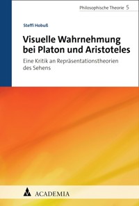 Visuelle Wahrnehmung bei Platon und Aristoteles - Steffi Hobuß - kostenlos E-Book