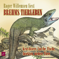Brehms Tierleben - Kriechtiere, Lurche, Fische, Insekten, niedere Tiere - Alfred E. Brehm - Hörbuch