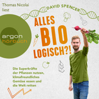 Alles bio - logisch?! - Die Superkräfte der Pflanzen nutzen, klimafreundliches Gemüse essen und die Welt retten (Ungekürzte Lesung) - David Spencer - Hörbuch
