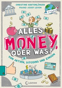Alles Money, oder was? - Von Aktien, Bitcoins und Zinsen - Christine Bortenlänger - E-Book