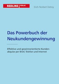 Das Powerbuch der Neukundengewinnung - Erich-Norbert Detroy - E-Book