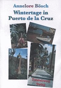 Wintertage in Puerto de la Cruz - Annelore Bösch - E-Book