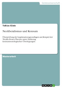 Neoliberalismus und Konsum - Tobias Glatz - E-Book