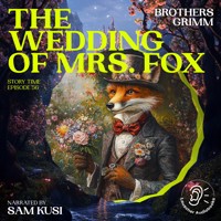 The Wedding of Mrs. Fox (Story Time, Episode 56) - Brothers Grimm - Hörbuch