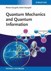 Quantum Mechanics and Quantum Information - Moses Fayngold - E-Book