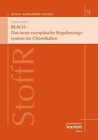 REACH - Das neue europäische Regulierungssystem für Chemikalien - Andrea Kuhn - E-Book