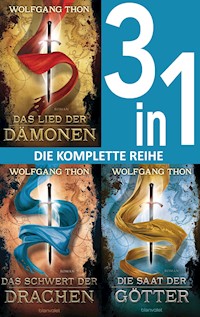 Die-drei-Prophezeiungen-Trilogie: - Das Lied der Dämonen / Das Schwert der Drachen / Die Saat der Götter (3in1-Bundle) - Wolfgang Thon - E-Book