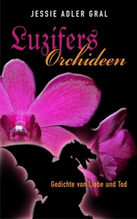 Luzifers Orchideen - Jessie Adler Gral - E-Book