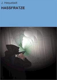 HASSFRATZE - J. Hequstadt - E-Book