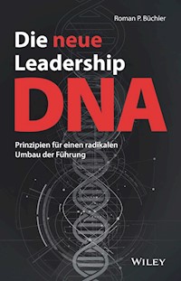 Die neue Leadership-DNA - Roman P. Büchler - E-Book