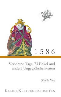 1586 - Verlorene Tage, 73 Enkel und andere Ungewöhnlichkeiten - Sibylla Vee - E-Book