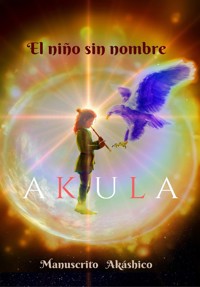 Akula: El niño sin nombre - Adael Hazan - E-Book