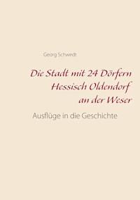 Die Stadt mit 24 Dörfern Hessisch Oldendorf an der Weser - Georg Schwedt - E-Book