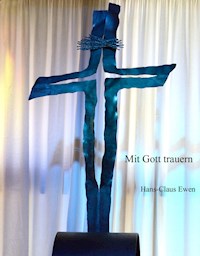 Mit Gott trauern - Hans-Claus Ewen - E-Book