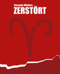 Zerstört - Susanne Wolters - E-Book