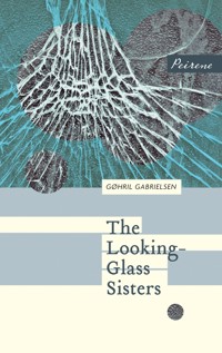 The Looking-Glass Sisters - Gøhril Gabrielsen - E-Book