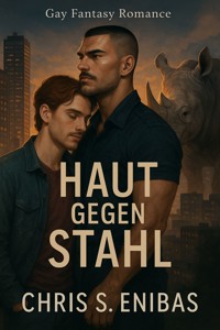 Haut gegen Stahl - Chris S. Enibas - E-Book