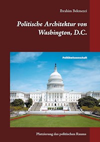 Politische Architektur von Washington, D.C. - Ibrahim Bekmezci - E-Book