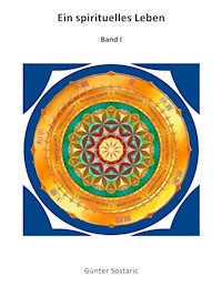 Ein spirituelles Leben - Günter Sostaric - E-Book