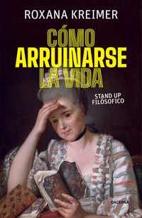 Cómo arruinarse la vida - Roxana Kreimer - E-Book