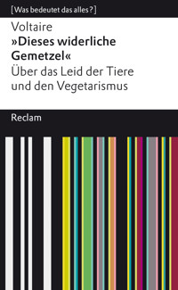 "Dieses widerliche Gemetzel". Über das Leid der Tiere und den Vegetarismus - Voltaire - E-Book
