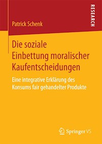 Die soziale Einbettung moralischer Kaufentscheidungen - Patrick Schenk - E-Book