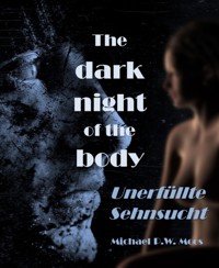 The dark night of the body - Michael P.W. Moos - kostenlos E-Book