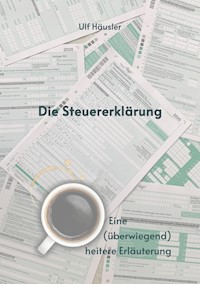 Die Steuererklärung - Ulf Häusler - E-Book