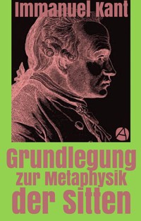 Grundlegung zur Metaphysik der Sitten - Immanuel Kant - E-Book