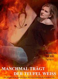 Manchmal trägt der Teufel weiß - Andreas Dürr - E-Book