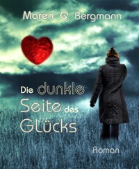Die dunkle Seite des Glücks - Maren G. Bergmann - E-Book