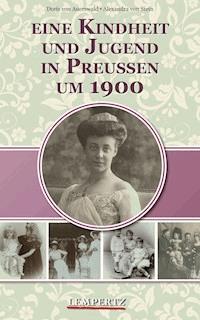 Eine Kindheit und Jugend in Preußen um 1900 - Doris von Auerswald - E-Book