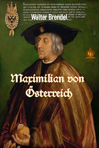 Maximilian von Österreich - Walter Brendel - E-Book