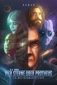 Vier Sterne über Protheus - K.C. Vogel - E-Book
