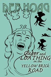 Queer and Loathing on the Yellow Brick Road - Deb Hoag - E-Book