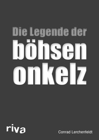 Die Legende der böhsen onkelz - Conrad Lerchenfeldt - E-Book