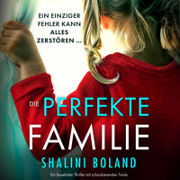 Die perfekte Familie - Ein fesselnder Thriller mit schockierenden Twists (Ungekürzt) - Shalini Boland - Hörbuch