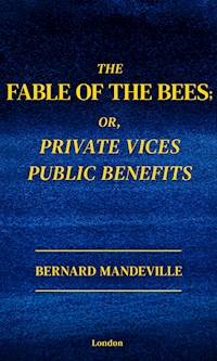 The Fable of The Bees - Bernard Mandeville - E-Book